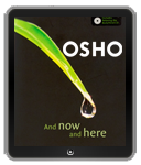 Osho eBook: And Now and Here