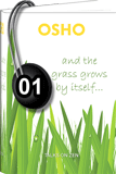 Osho Audiobook - Individual Talk: The Grass Grows By Itself, # 1, (mp3)