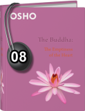 Osho Audiobook - Individual Talk: The Buddha: The Emptiness of the Heart, #8 (mp3)
