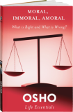 Osho Book: Moral, Immoral, Amoral