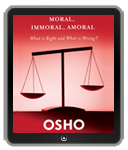 Osho eBook: Moral, Immoral, Amoral
