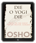 Osho eBook: Die O Yogi Die