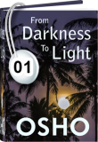 Osho Audiobook - Individual Talk: From Darkness to Light, # 1, (mp3) - original, innocent, eve