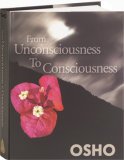 Osho Book: From Unconsciousness to Consciousness