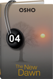 Osho Audiobook - Individual Talk: The New Dawn, #4 (mp3)