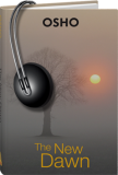 Osho Audiobooks - Series of Talks: The New Dawn (mp3)