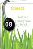 Osho Audiobook - Individual Talk: The Grass Grows By Itself, # 8, (mp3)