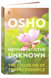 Osho Book: Moving into the Unknown<br>The Discipline of Transcendence, Vol. 2