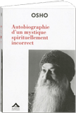 Osho Livre: Autobiographie d'un mystique spirituellement incorrect