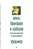 Osho livro: Amor, Liberdade e Solitude