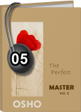 Osho Audiobook - Individual Talk: The Perfect Master, Vol. 2, # 5, (mp3) - disappears, logic, kabir