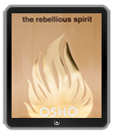Osho eBook: The Rebellious Spirit