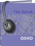 Osho Audiobooks - Series of Talks: The Secret (mp3)