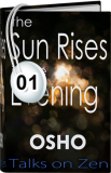 Osho Audiobook - Individual Talk: The Sun Rises in the Evening, # 1, (mp3) - real, song, huineng