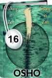 Osho Audiobook - Individual Talk: Walking in Zen, Sitting in Zen, #16 (mp3)
