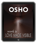 Osho eBook: Work Is Love Made Visible