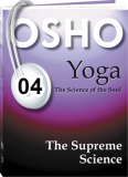 Osho Audiobook - Individual Talk: Yoga: The Supreme Science, #4 (mp3)