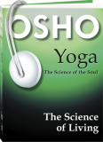 Osho Audiobooks - Series of Talks: Yoga: The Science of Living (mp3)