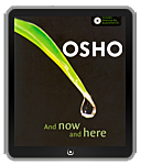 Osho eBook: And Now and Here