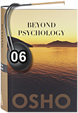 Osho Audiobook - Individual Talk: Beyond Psychology, #6 (mp3)