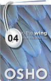 Osho Audiobook - Individual Talk: A Bird on the Wing #4, (mp3) - heart, rebirth, joshu