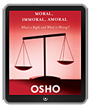 Osho eBook: Moral, Immoral, Amoral