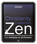 Osho eBook: Christianity, the Deadliest Poison and Zen, the Antidote to All Poisons