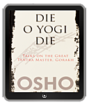 Osho eBook: Die O Yogi Die