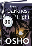 Osho Audiobook - Individual Talk: From Darkness to Light, # 30, (mp3) - need, enjoy, amrapali