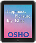 Osho eBook: Happiness, Pleasure, Joy, Bliss