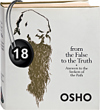 Osho Audiobook - Individual Talk: From the False to the Truth, # 18, (mp3) - ego, freedom, manu