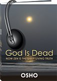 Osho Audiobooks - Series of Talks: God Is Dead: Now Zen Is the Only Living Truth (mp3)