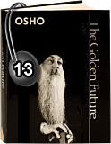 Osho Audiobook - Individual Talk: The Golden Future, # 13, (mp3) - mystics, believe, nietzsche