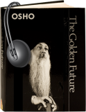 Osho Audiobooks - Series of Talks: The Golden Future (mp3)