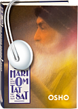 Osho Audiobooks - Series of Talks: Hari Om Tat Sat: The Divine Sound - That Is the Truth (mp3)