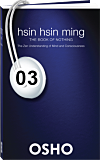 Osho Audiobook - Individual Talk: Hsin Hsin Ming: The Zen Understanding of Mind and Consciousness, #3 (mp3)