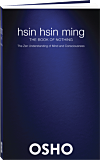 Osho Book: Hsin Hsin Ming: The Zen Understanding of Mind and Consciousness