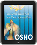 Osho eBook: You Are In Prison and You Think You Are Free