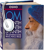 Osho Audiobooks - Series of Talks: Om Shantih Shantih Shantih: The Soundless Sound, Peace Peace Peace (mp3)