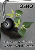 Osho Audiobooks - Series of Talks: One Seed Makes the Whole Earth Green (mp3)