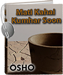 ओशो ऑडियोबुक: Mati Kahai Kumhar Soon--माटी कहै कुम्हार सूं (mp3)