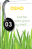 Osho Audiobook - Individual Talk: The Grass Grows By Itself, # 3, (mp3)