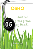 Osho Audiobook - Individual Talk: The Grass Grows By Itself, # 5, (mp3)