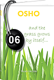 Osho Audiobook - Individual Talk: The Grass Grows By Itself, # 6, (mp3)