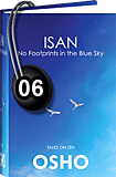 Osho Audiobook - Individual Talk: Isan: No Footprints in the Blue Sky, # 6, (mp3) - space, center, isan
