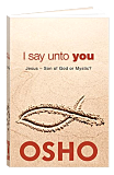 Osho Book: I Say Unto You (OSHO Classics)