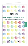 Osho Buch: Von wegen Gelassenheit!