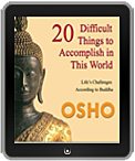 Osho eBook: Twenty Difficult Things to Accomplish in this World