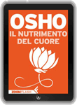 Libro di Osho: Il Nutrimento del Cuore