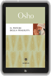 Libro di Osho: Il Potere della Fragilità